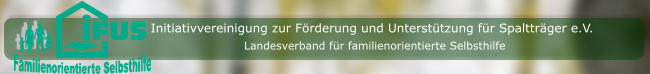 Initiativvereinigung zur Förderung und Unterstützung für Spaltträger e.V. Landesverband für familienorientierte Selbsthilfe