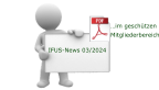 IFUS-News 03/2024 …im geschützen Mitgliederbereich