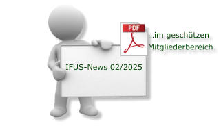 IFUS-News 02/2025 …im geschützen Mitgliederbereich