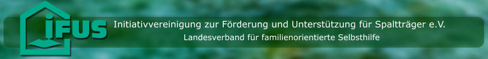 Initiativvereinigung zur Förderung und Unterstützung für Spaltträger e.V. Landesverband für familienorientierte Selbsthilfe
