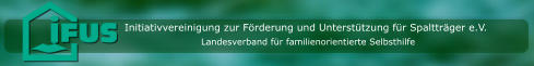 Initiativvereinigung zur Förderung und Unterstützung für Spaltträger e.V. Landesverband für familienorientierte Selbsthilfe