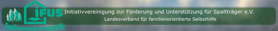 Initiativvereinigung zur Förderung und Unterstützung für Spaltträger e.V. Landesverband für familienorientierte Selbsthilfe