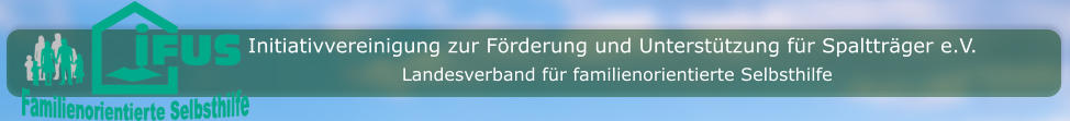 Initiativvereinigung zur Förderung und Unterstützung für Spaltträger e.V. Landesverband für familienorientierte Selbsthilfe